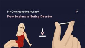 My contraceptive journey: From implant to eating disorder