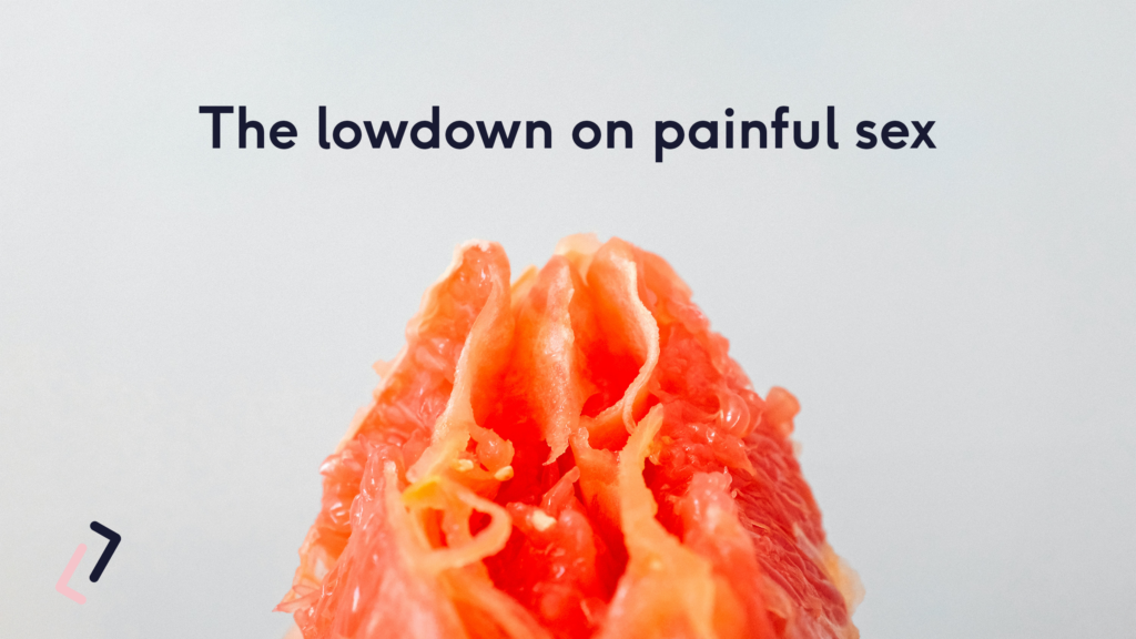 The lowdown on painful sex | The Lowdown